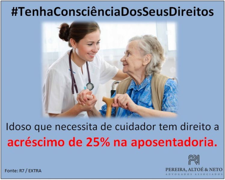 Idoso Que Necessita de Cuidador Tem Direito a Acréscimo de 25% Na Aposentadoria.